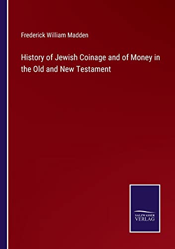 Stock image for History of Jewish Coinage and of Money in the Old and New Testament for sale by Lucky's Textbooks
