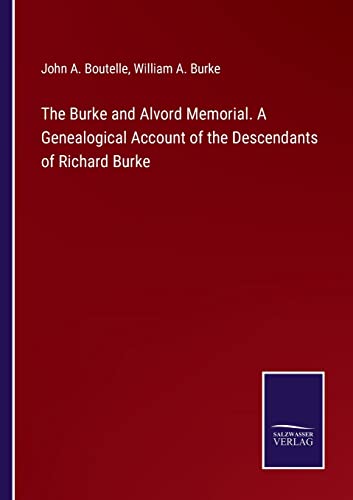 Stock image for The Burke and Alvord Memorial. A Genealogical Account of the Descendants of Richard Burke for sale by Lucky's Textbooks