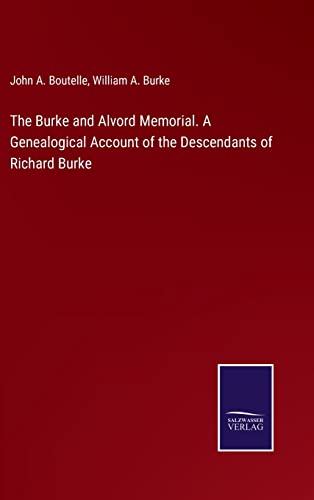 Stock image for The Burke and Alvord Memorial. A Genealogical Account of the Descendants of Richard Burke for sale by Ria Christie Collections