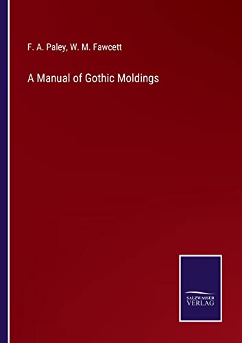 Imagen de archivo de A Manual of Gothic Moldings a la venta por Lucky's Textbooks
