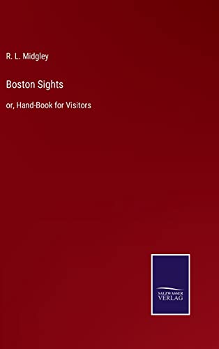Beispielbild fr Boston Sights: or, Hand-Book for Visitors zum Verkauf von Lucky's Textbooks