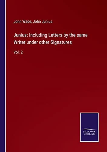 Beispielbild fr Junius: Including Letters by the same Writer under other Signatures: Vol. 2 zum Verkauf von Lucky's Textbooks