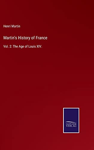 Stock image for Martin's History of France:Vol. 2: The Age of Louis XIV. for sale by Ria Christie Collections