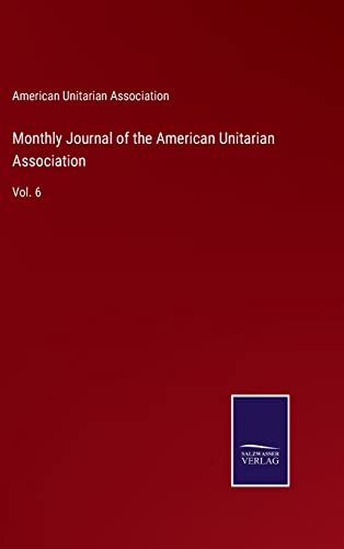 Beispielbild fr Monthly Journal of the American Unitarian Association : Vol. 6 zum Verkauf von Buchpark