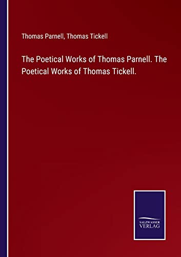 Stock image for The Poetical Works of Thomas Parnell. The Poetical Works of Thomas Tickell. for sale by GreatBookPrices