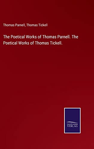 Stock image for The Poetical Works of Thomas Parnell. The Poetical Works of Thomas Tickell. for sale by Lucky's Textbooks