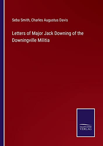 Stock image for Letters of Major Jack Downing of the Downingville Militia for sale by Lucky's Textbooks