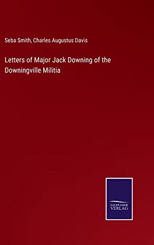 Stock image for Letters of Major Jack Downing of the Downingville Militia for sale by Lucky's Textbooks