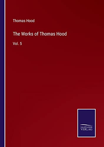 Beispielbild fr The Works of Thomas Hood : Vol. 5 zum Verkauf von Buchpark
