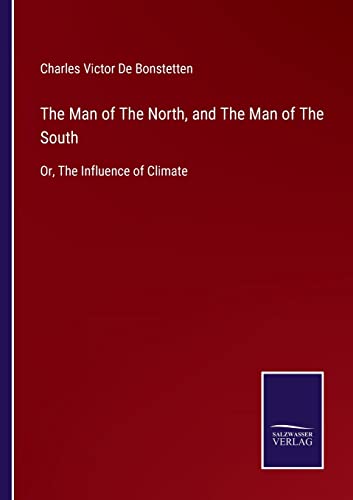 Beispielbild fr The Man of The North, and The Man of The South:Or, The Influence of Climate zum Verkauf von Chiron Media