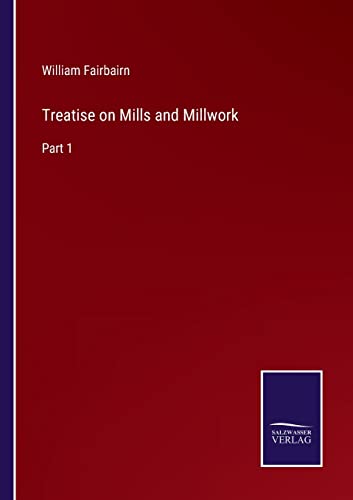 9783752595444: Treatise on Mills and Millwork: Part 1