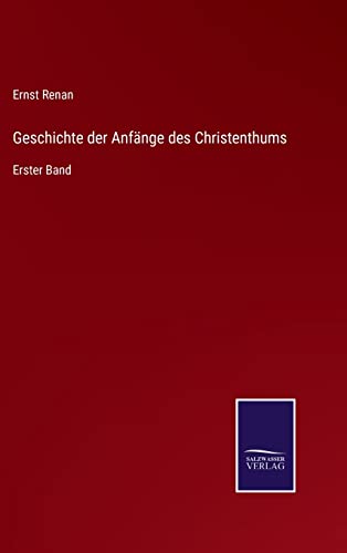 Imagen de archivo de Geschichte der Anfänge des Christenthums:Erster Band a la venta por Ria Christie Collections