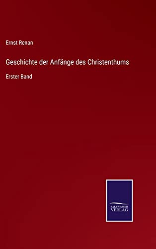 Stock image for Geschichte der Anfänge des Christenthums:Erster Band for sale by Ria Christie Collections