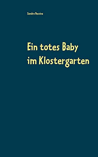 Beispielbild fr Ein totes Baby im Klostergarten: Kriminalroman zum Verkauf von ThriftBooks-Dallas
