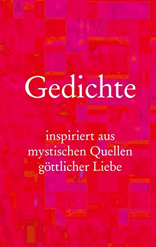 Stock image for Gedichte: inspiriert aus mystischen Quellen gttlicher Liebe for sale by Big River Books