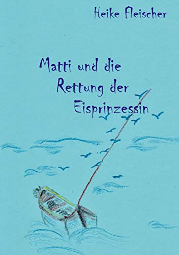 Stock image for Matti und die Rettung der Eisprinzessin for sale by Blackwell's