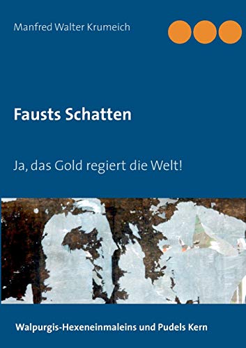 9783752612141: Fausts Schatten: Ja, das Gold regiert die Welt! (German Edition)