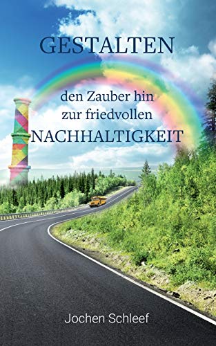 Stock image for Gestalten - den Zauber hin zur friedvollen Nachhaltigkeit (German Edition) for sale by Lucky's Textbooks