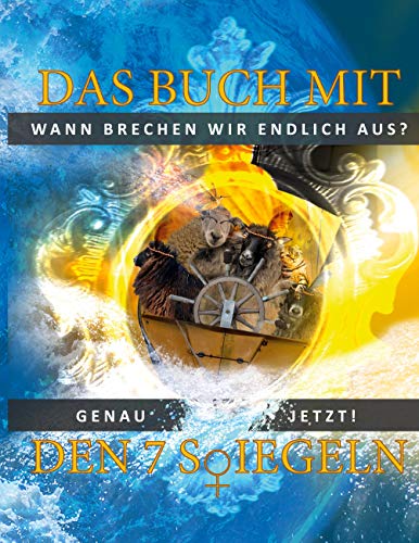 Beispielbild fr Das Buch mit den 7 Siegeln: Wann brechen wir endlich aus? Genau jetzt! (German Edition) zum Verkauf von Lucky's Textbooks