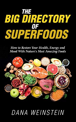 Stock image for The Big Directory of Superfoods: How to Restore Your Health, Energy and Mood With Natures Most Amazing Foods for sale by Big River Books