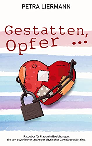 Beispielbild fr Gestatten, Opfer .: Ratgeber fr Frauen in Beziehungen, die von psychischer und/oder physischer Gewalt geprgt sind zum Verkauf von medimops