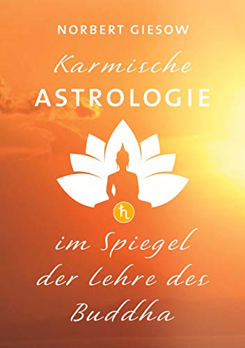 Beispielbild fr Karmische Astrologie: Im Spiegel der Lehre des Buddha (German Edition) zum Verkauf von Lucky's Textbooks