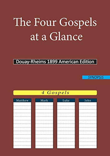 Imagen de archivo de The Four Gospels at a Glance: Douay-Rheims 1899 American Edition a la venta por AwesomeBooks