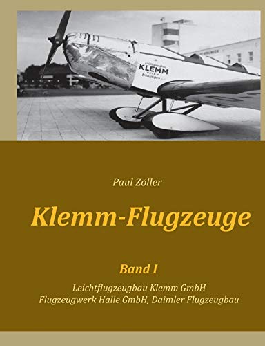 Klemm-Flugzeuge I : Leichtflugzeugbau Klemm GmbH, Flugzeugwerk Halle GmbH, Daimler Flugzeugbau - Paul Zöller