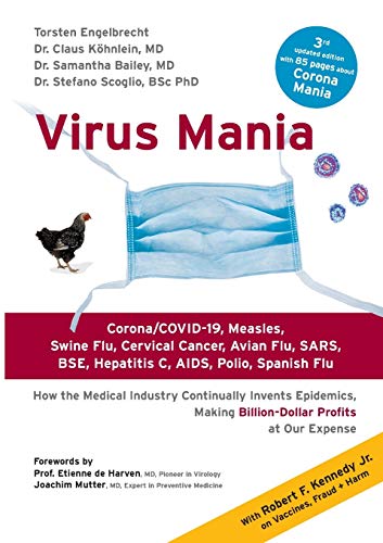 Stock image for Virus Mania:Corona/COVID-19; Measles; Swine Flu; Cervical Cancer; Avian Flu; SARS; BSE; Hepatitis C; AIDS; Polio; Spanish Flu. How the Medical Industry Continually Invents Epidemics; Making Billion-Do for sale by Ria Christie Collections