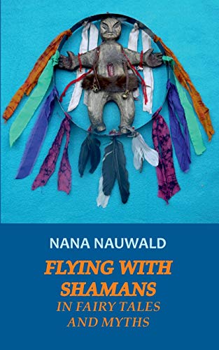 9783752640953: Flying with Shamans in Fairy Tales and Myths