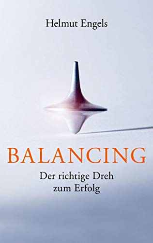 Imagen de archivo de Balancing: Der richtige Dreh zum Erfolg a la venta por medimops
