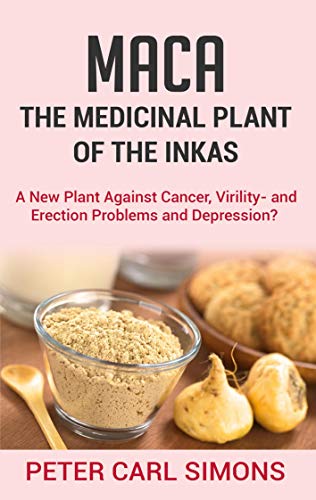 Stock image for Maca - The Medicinal Plant of the Inkas: A New Plant Against Cancer, Virility- and Erection Problems and Depression? [Soft Cover ] for sale by booksXpress