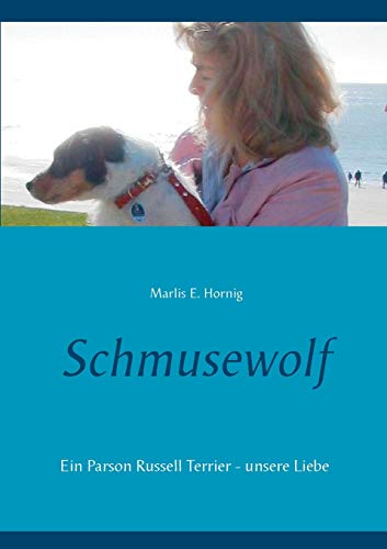 Beispielbild fr Schmusewolf: Ein Parson Russell Terrier - unsere Liebe (German Edition) zum Verkauf von Lucky's Textbooks