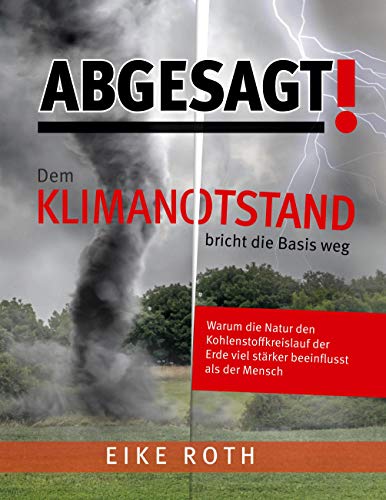Stock image for Abgesagt! Dem Klimanotstand bricht die Basis weg (German Edition) for sale by GF Books, Inc.