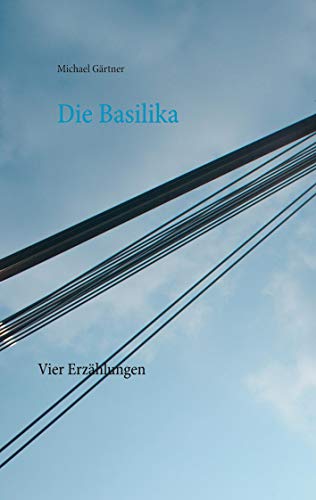 Stock image for Die Basilika: Vier Erzhlungen (German Edition) for sale by Lucky's Textbooks