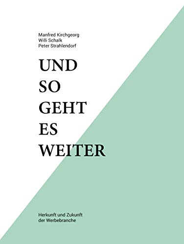Stock image for Und so geht es weiter: Herkunft und Zukunft der Werbebranche -Language: german for sale by GreatBookPrices