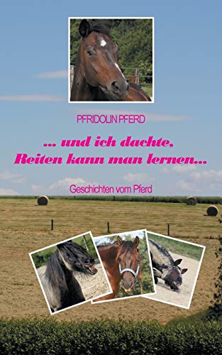 Imagen de archivo de und ich dachte, Reiten kann man lernen: Geschichten vom Pferd a la venta por medimops