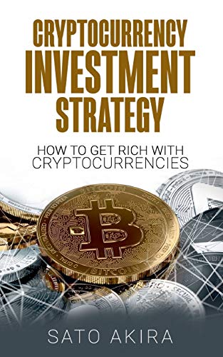 Stock image for Cryptocurrency Investment Strategy: How To Get Rich With Cryptocurrencies for sale by Lucky's Textbooks