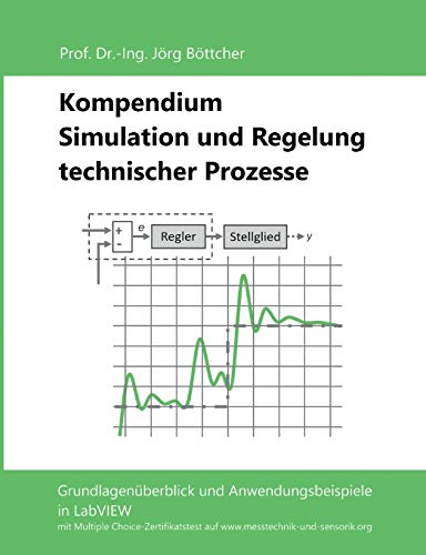 9783752659528: Kompendium Simulation und Regelung technischer Prozesse: Grundlagenberblick und Anwendungsbeispiele in LabVIEW