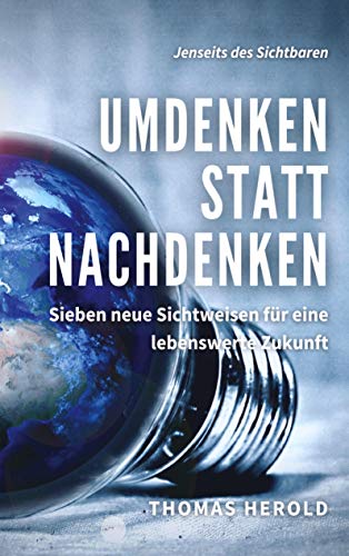 9783752666823: Umdenken statt Nachdenken: Sieben neue Sichtweisen fr eine lebenswerte Zukunft (German Edition)