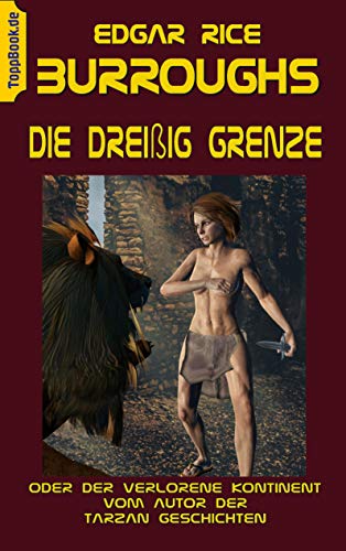 Stock image for Die Dreiig Grenze: oder Der verlorene Kontinent vom Autor der Tarzan Geschichten (German Edition) for sale by Lucky's Textbooks