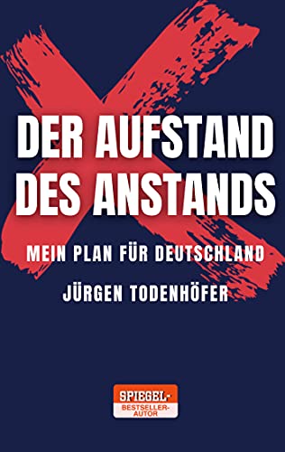 Der Aufstand des Anstands: Mein Plan für Deutschland - Todenhöfer, Jürgen