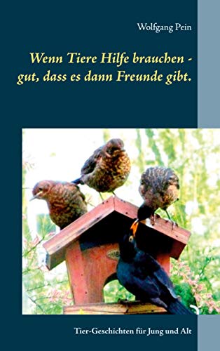 Stock image for Wenn Tiere Hilfe brauchen - gut, dass es dann Freunde gibt.: Tier-Geschichten fr Jung und Alt (German Edition) for sale by Lucky's Textbooks