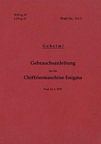 9783752668339: H.Dv.g. 13, L.Dv.g. 13 Gebrauchsanleitung fr die Chiffriermaschine Enigma - Geheim: vom 12.1.1937 - Neuauflage 2020 (German Edition)