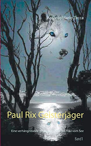 9783752669299: Paul Rix Geisterjger: Eine verhngnisvolle Begegnung mit der Frau vom See: 1