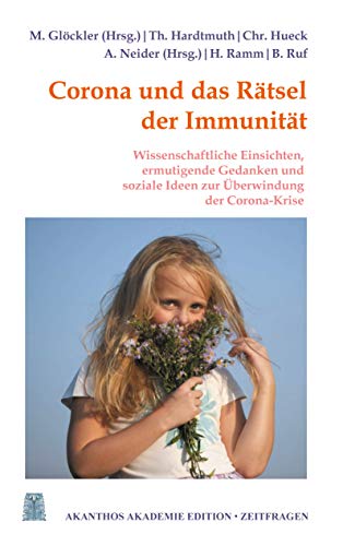 Stock image for Corona und das Rtsel der Immunitt: Ermutigende Gedanken, wissenschaftliche Einsichten und soziale Ideen zur berwindung der Corona-Krise (German Edition) for sale by BuchZeichen-Versandhandel