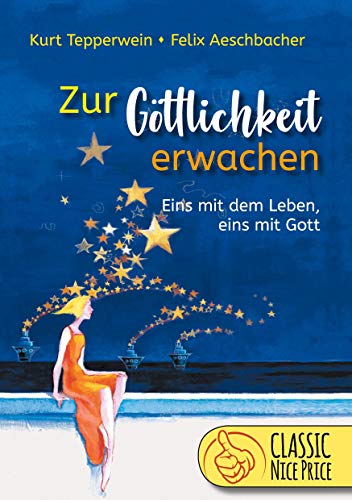 Stock image for Zur Gttlichkeit erwachen: Eins mit dem Leben - eins mit Gott (German Edition) for sale by Lucky's Textbooks