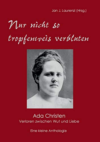 Beispielbild fr Nur nicht so tropfenweis verbluten: Ada Christen - Verloren zwischen Wut und Liebe (German Edition) zum Verkauf von Lucky's Textbooks