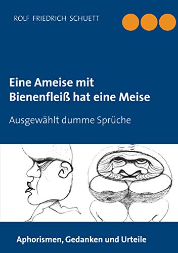 Stock image for Eine Ameise mit Bienenflei hat eine Meise: Ausgewhlt dumme Sprche (German Edition) for sale by Lucky's Textbooks