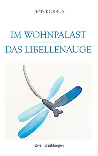 Stock image for Im Wohnpalast - Das Libellenauge: Zwei Erzhlungen for sale by medimops